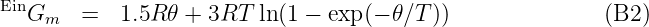 EinGm   =  1.5R θ + 3RT  ln (1 - exp (- θ ∕T))              (B2)
