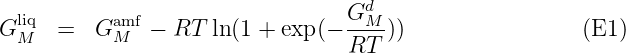                                    d
Gliq  =  Gamf -  RT ln(1 + exp(- G-M-))                 (E1)
  M        M                     RT
