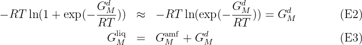                    GdM                      GdM        d
- RT  ln(1 + exp(- ----))  ≈   - RT ln(exp (- ----)) = G M         (E2)
                   RT  liq        amf    d     RT
                     G M  =   G M  + G M                         (E3)
